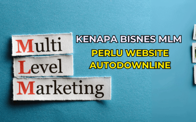 Kenapa Bisnes MLM Perlu Website Autodownline?