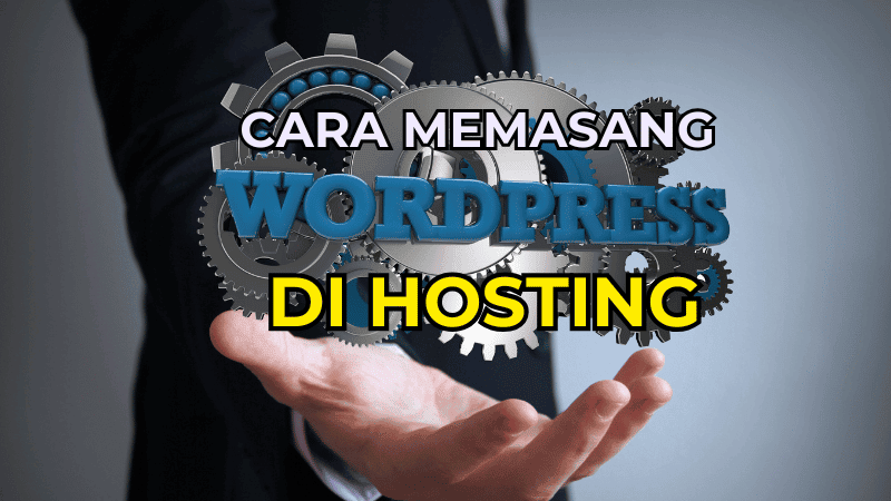 Cara Memasang WordPress di Hosting dengan Mudah