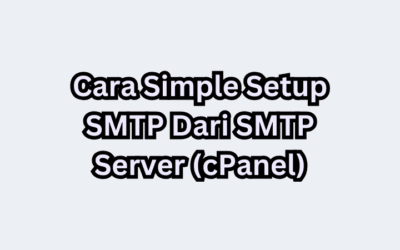 Cara Simple Setup SMTP Dari SMTP Server (cPanel)